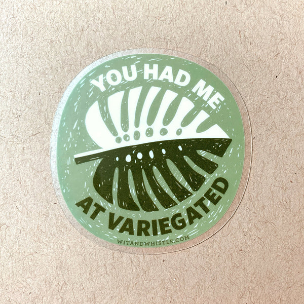 you had me at variegated sticker