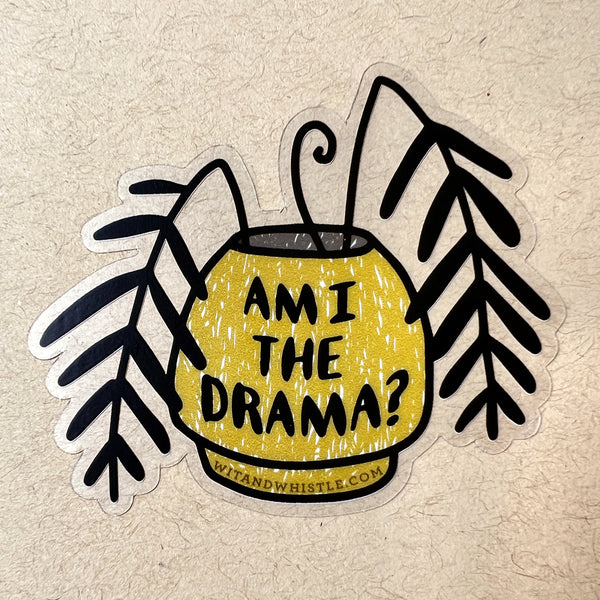 Am I the Drama? Sticker
